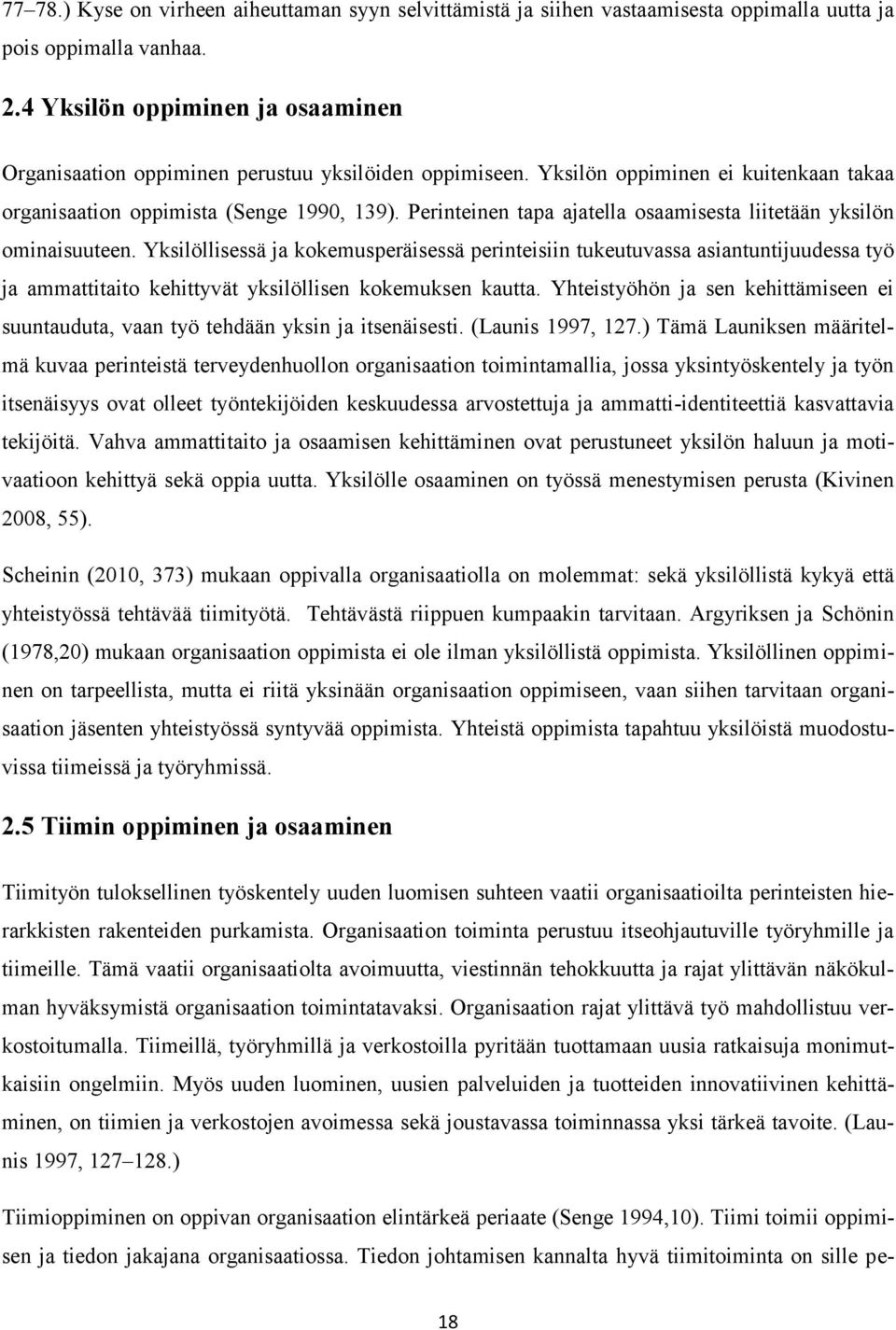 Perinteinen tapa ajatella osaamisesta liitetään yksilön ominaisuuteen.