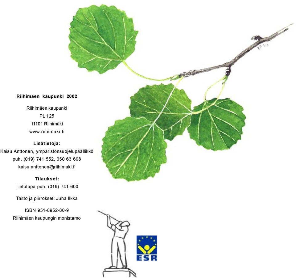 fi Lisätietoja: Kaisu Anttonen, ympäristönsuojelupäällikkö puh.