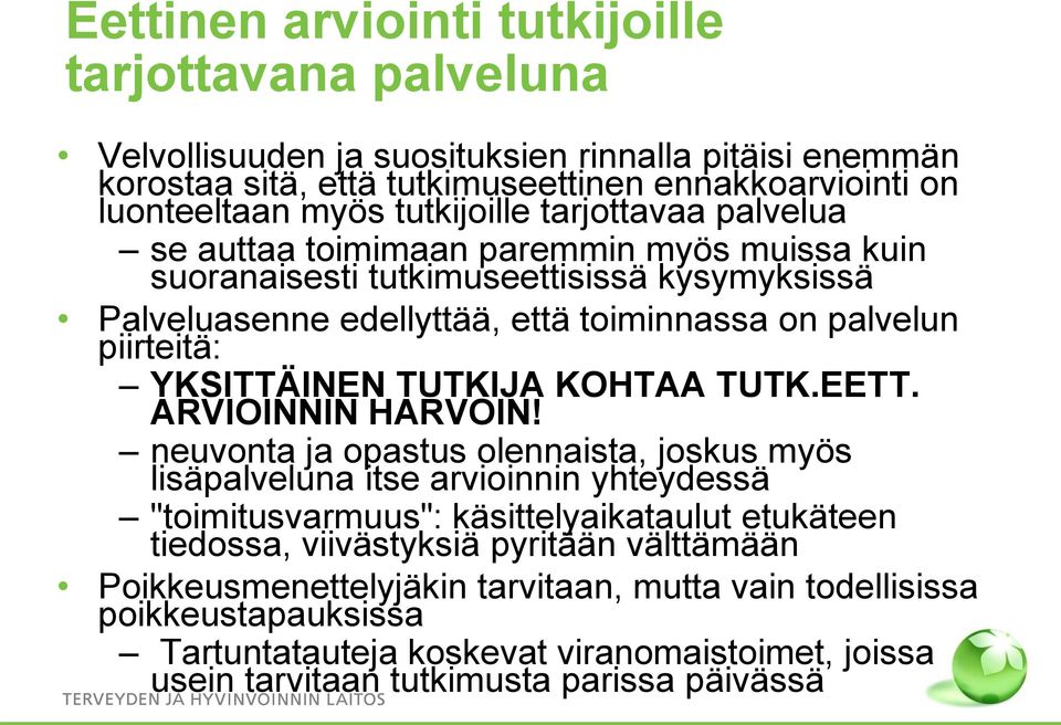 YKSITTÄINEN TUTKIJA KOHTAA TUTK.EETT. ARVIOINNIN HARVOIN!