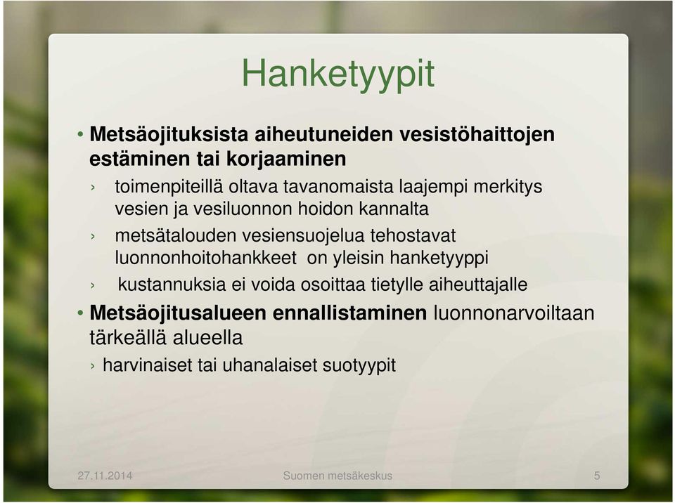 luonnonhoitohankkeet on yleisin hanketyyppi kustannuksia ei voida osoittaa tietylle aiheuttajalle