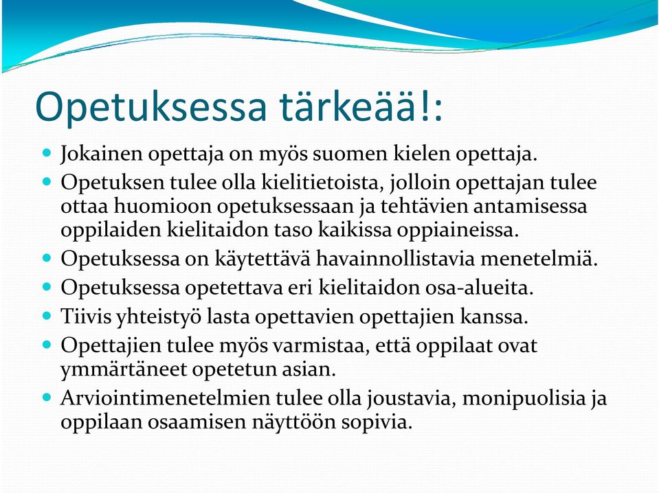 kaikissa oppiaineissa. Opetuksessa on käytettävä havainnollistavia menetelmiä. Opetuksessa opetettava eri kielitaidon osa-alueita.