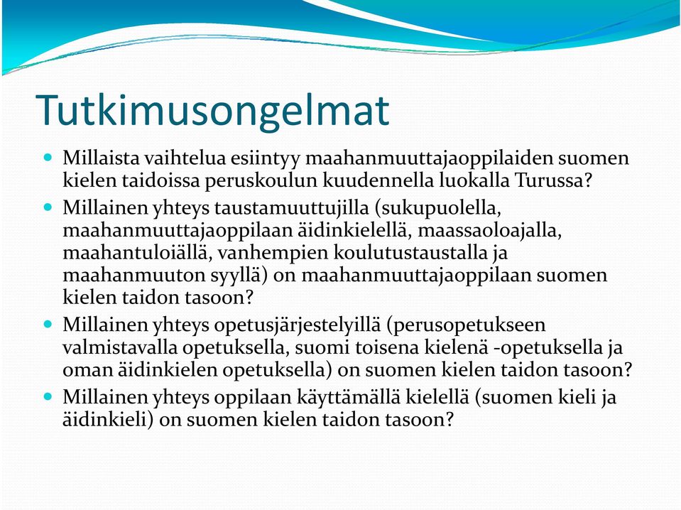 maahanmuuton syyllä) on maahanmuuttajaoppilaan suomen kielen taidon tasoon?