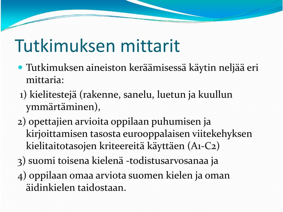 kirjoittamisen tasosta eurooppalaisen viitekehyksen kielitaitotasojen kriteereitä käyttäen (A1-C2) 3)