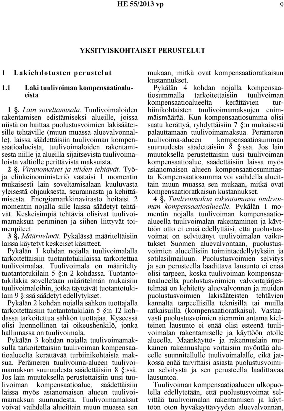 kompensaatioalueista, tuulivoimaloiden rakentamisesta niille ja alueilla sijaitsevista tuulivoimaloista valtiolle perittävistä maksuista. 2. Viranomaiset ja niiden tehtävät.