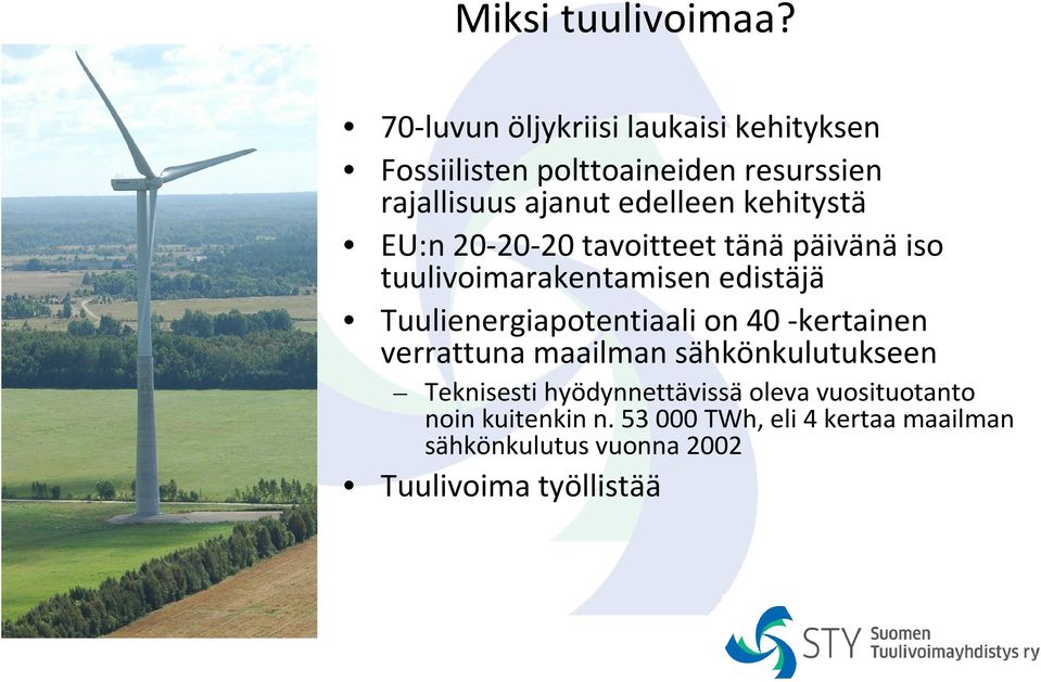 kehitystä EU:n 20-20-20 tavoitteet tänäpäivänäiso tuulivoimarakentamisen edistäjä Tuulienergiapotentiaali on