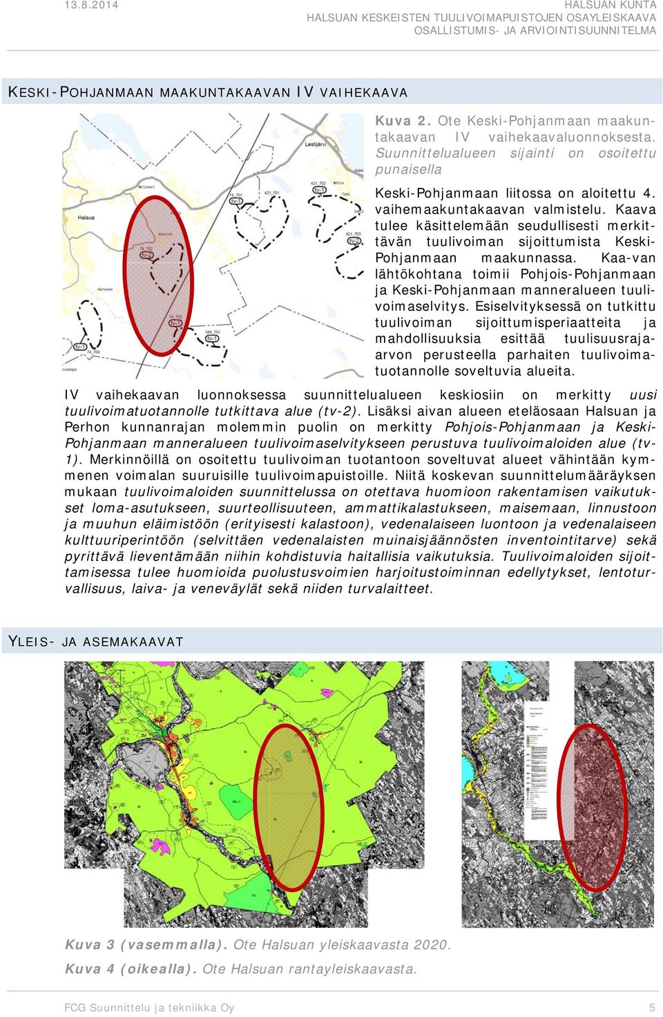 Kaa-van lähtökhtana timii Phjis-Phjanmaan ja Keski-Phjanmaan manneralueen tuulivimaselvitys.