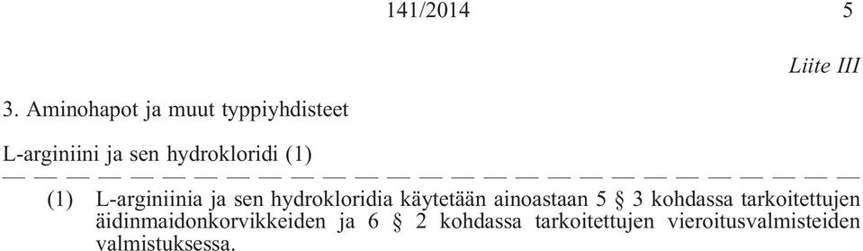 (1) (1) L-arginiinia ja sen hydrokloridia käytetään ainoastaan 5 3