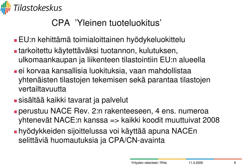 parantaa tilastojen vertailtavuutta sisältää kaikki tavarat ja palvelut perustuu NACE Rev. 2:n rakenteeseen, 4 ens.
