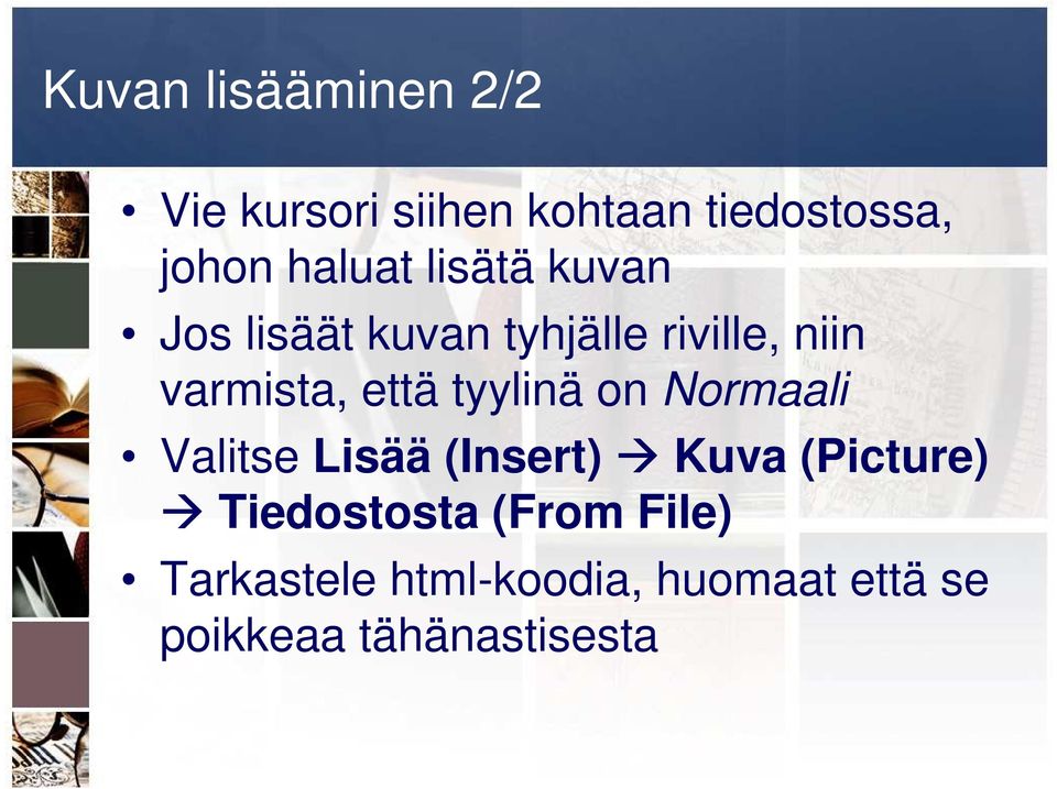 että tyylinä on Normaali Valitse Lisää (Insert) Kuva (Picture)