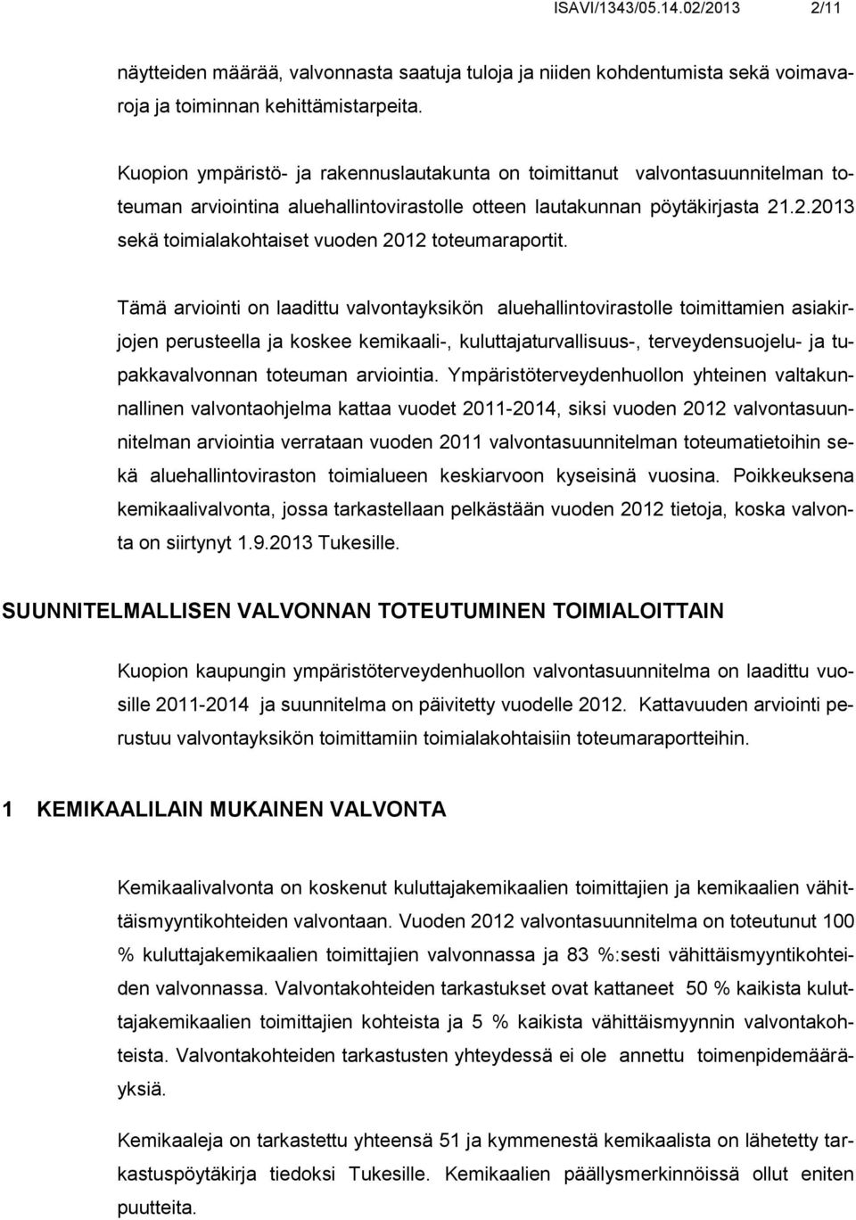 .2.2013 sekä toimialakohtaiset vuoden 2012 toteumaraportit.