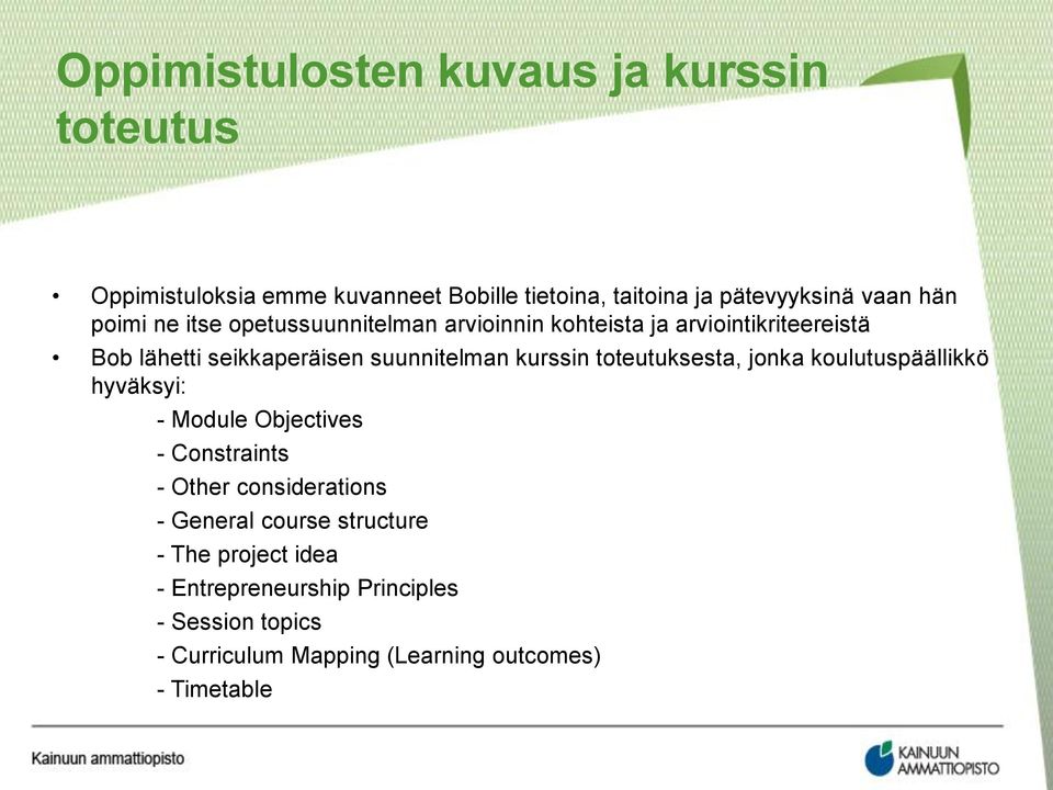 kurssin toteutuksesta, jonka koulutuspäällikkö hyväksyi: - Module Objectives - Constraints - Other considerations - General