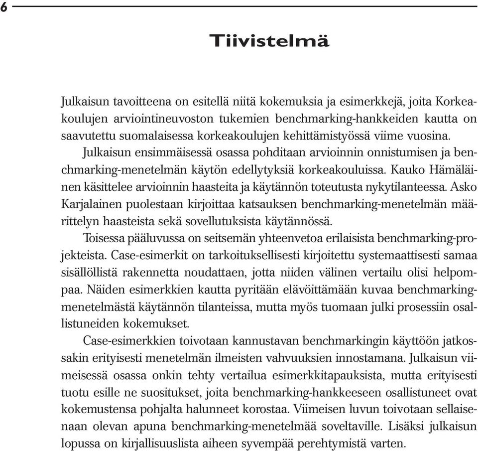 Kauko Hämäläinen käsittelee arvioinnin haasteita ja käytännön toteutusta nykytilanteessa.