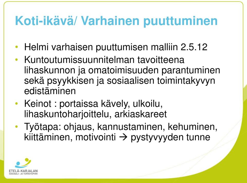 psyykkisen ja sosiaalisen toimintakyvyn edistäminen Keinot : portaissa kävely, ulkoilu,