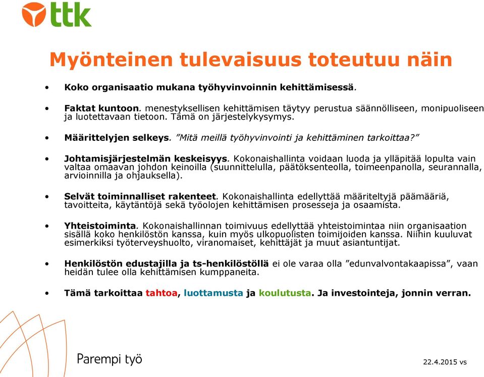 Mitä meillä työhyvinvointi ja kehittäminen tarkoittaa? Johtamisjärjestelmän keskeisyys.