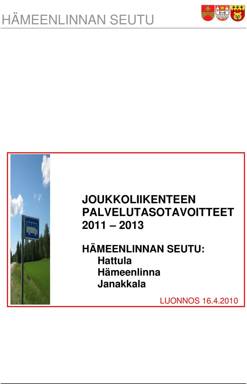 PALVELUTASOTAVOITTEET 2011 2013 :