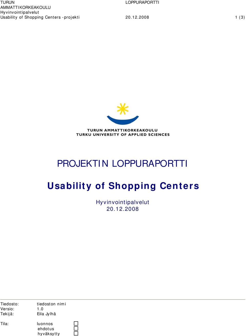2008 1 (3) PROJEKTIN LOPPURAPORTTI Usability of Shopping Centers