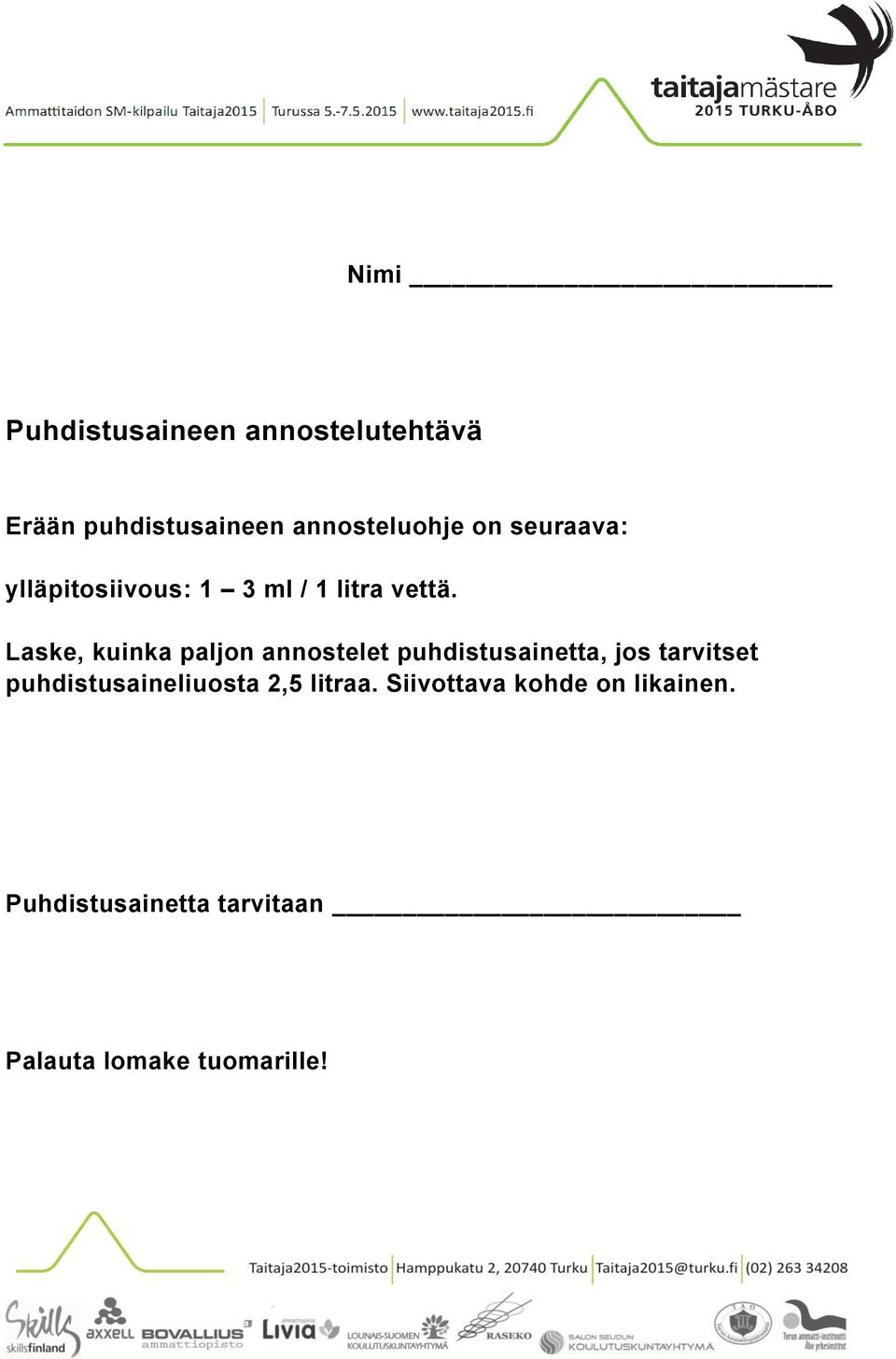 Laske, kuinka paljon annostelet puhdistusainetta, jos tarvitset