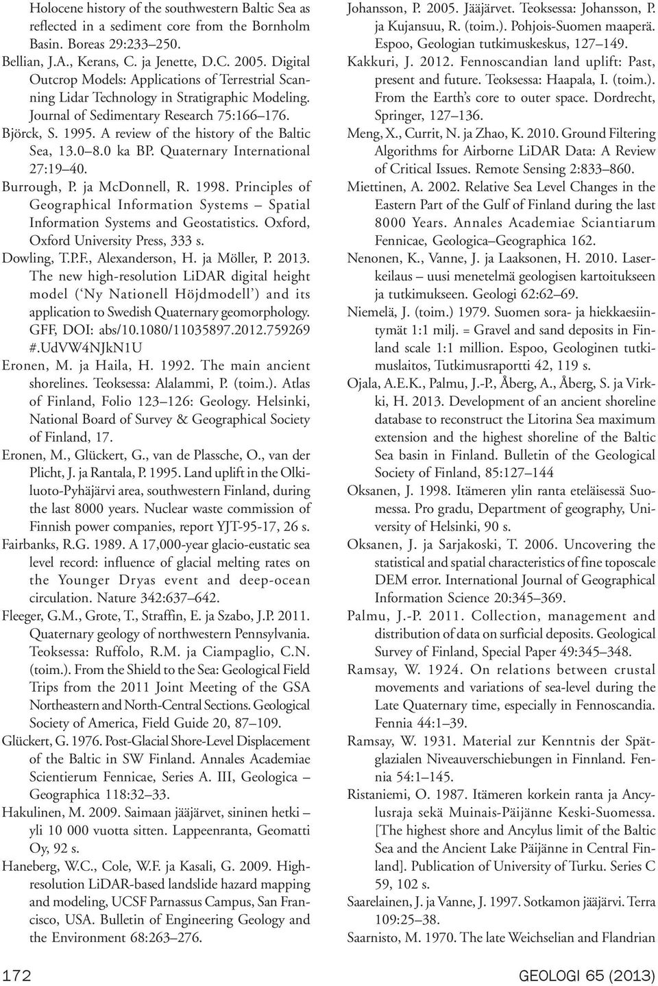 A review of the history of the Baltic Sea, 13.0 8.0 ka BP. Quaternary International 27:19 40. Burrough, P. ja McDonnell, R. 1998.