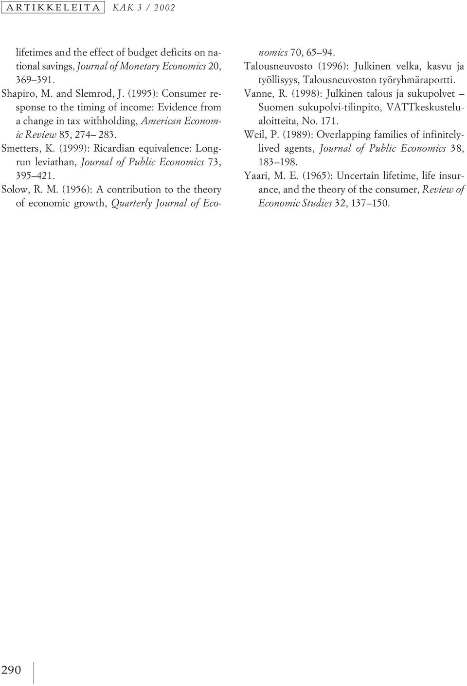 (1999): Ricardian equivalence: Longrun leviathan, Journal of Public Economics 73, 395 421. Solow, R. M.