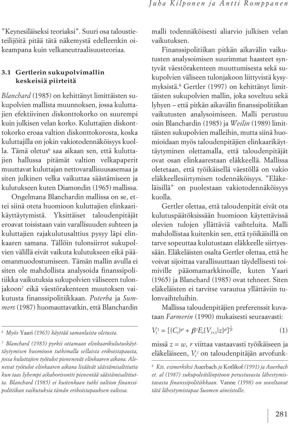 velan korko. Kuluttajien diskonttokorko eroaa valtion diskonttokorosta, koska kuluttajilla on jokin vakiotodennäköisyys kuolla.