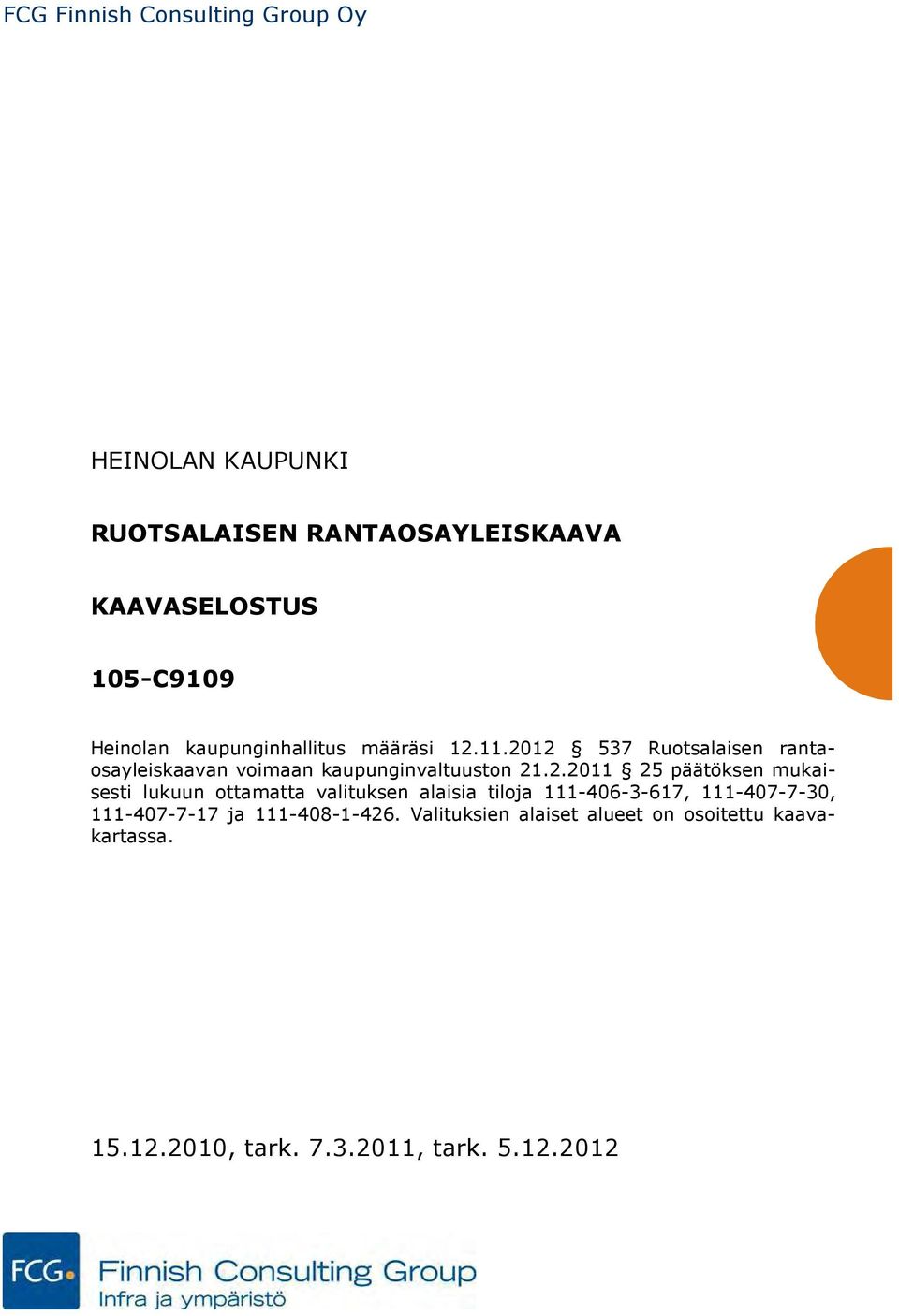2012 537 Ruotsalaisen rantaosayleiskaavan voimaan kaupunginvaltuuston 21.2.2011 25 päätöksen mukaisesti lukuun