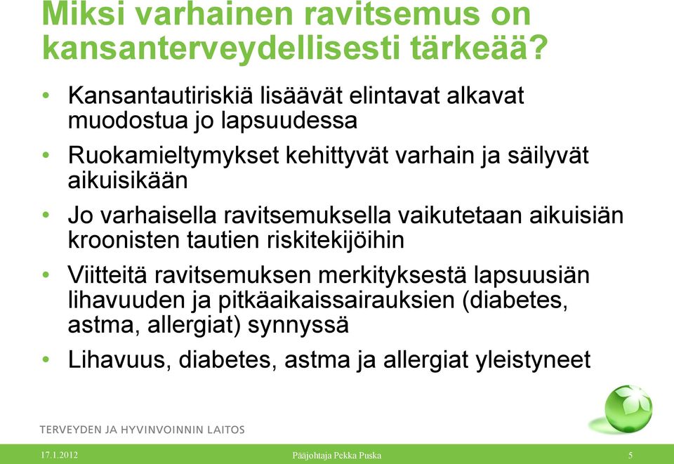 säilyvät aikuisikään Jo varhaisella ravitsemuksella vaikutetaan aikuisiän kroonisten tautien riskitekijöihin