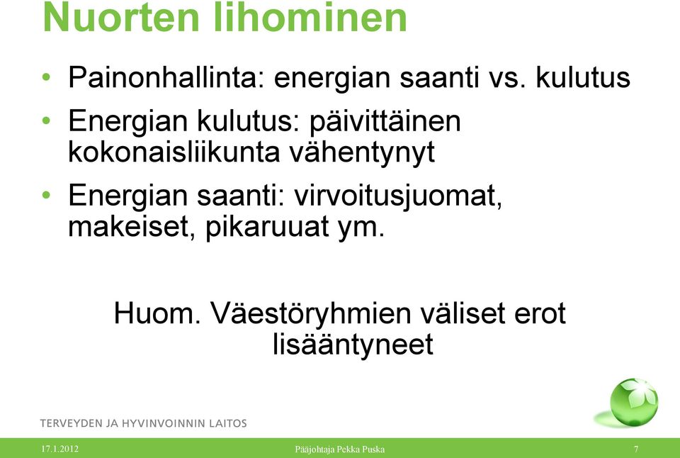 vähentynyt Energian saanti: virvoitusjuomat, makeiset, pikaruuat