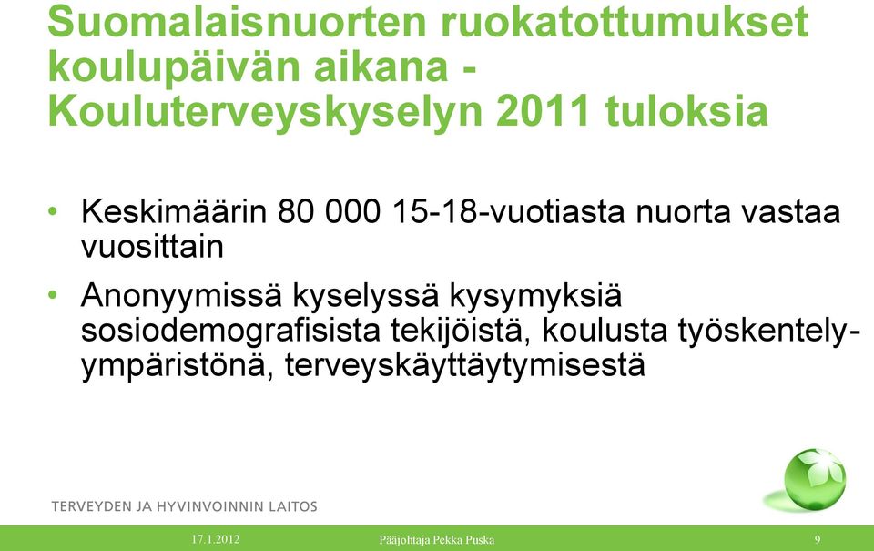 Anonyymissä kyselyssä kysymyksiä sosiodemografisista tekijöistä, koulusta