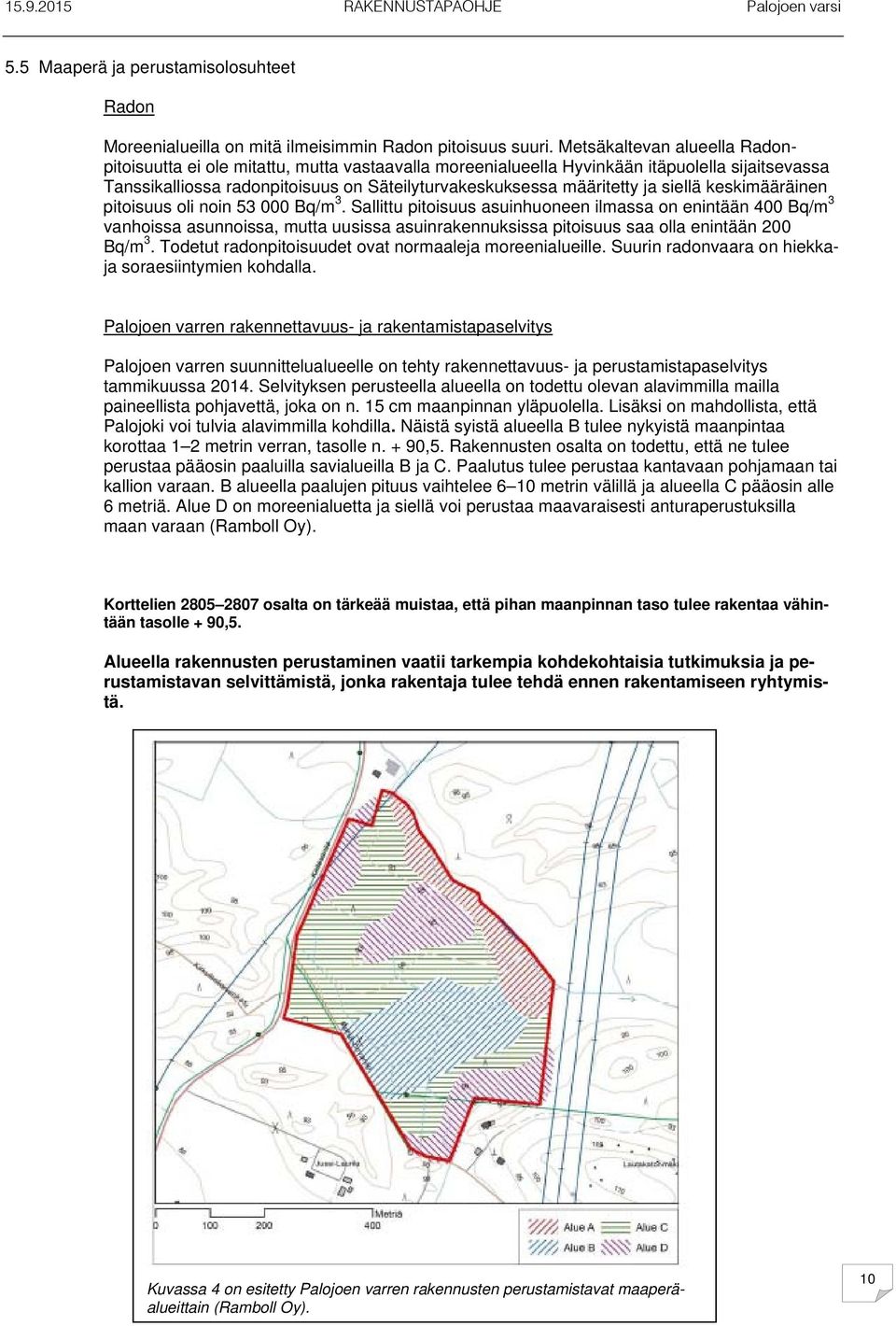 siellä keskimääräinen pitoisuus oli noin 53 000 Bq/m 3.