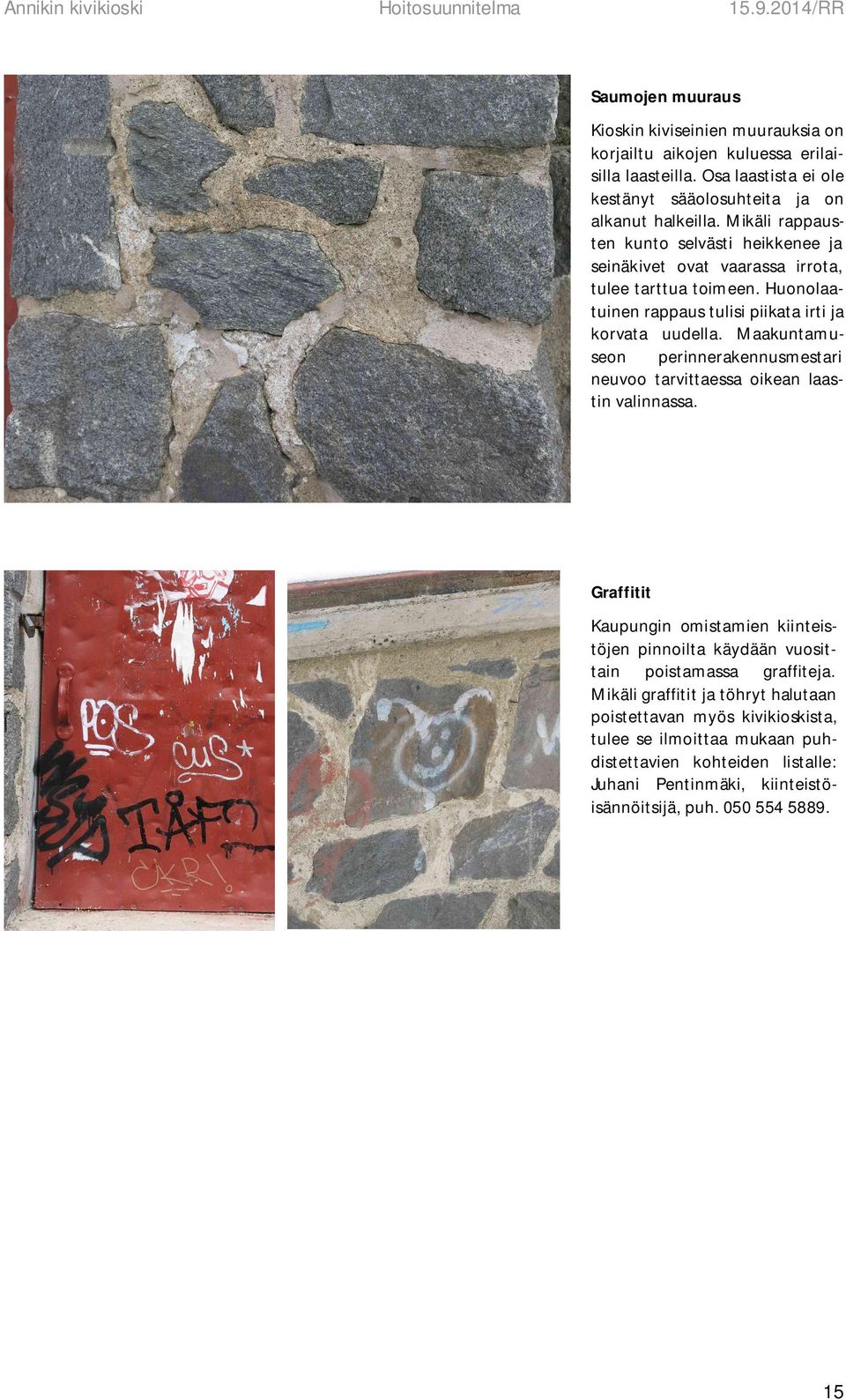 Maakuntamuseon perinnerakennusmestari neuvoo tarvittaessa oikean laastin valinnassa.