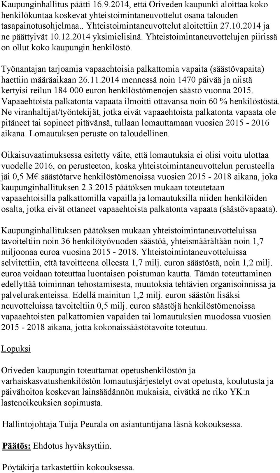 Työnantajan tarjoamia vapaaehtoisia palkattomia vapaita (säästövapaita) haettiin määräaikaan 26.11.