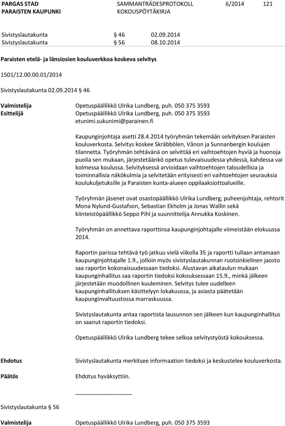 Selvitys koskee Skräbbölen, Vånon ja Sunnanbergin koulujen tilannetta.