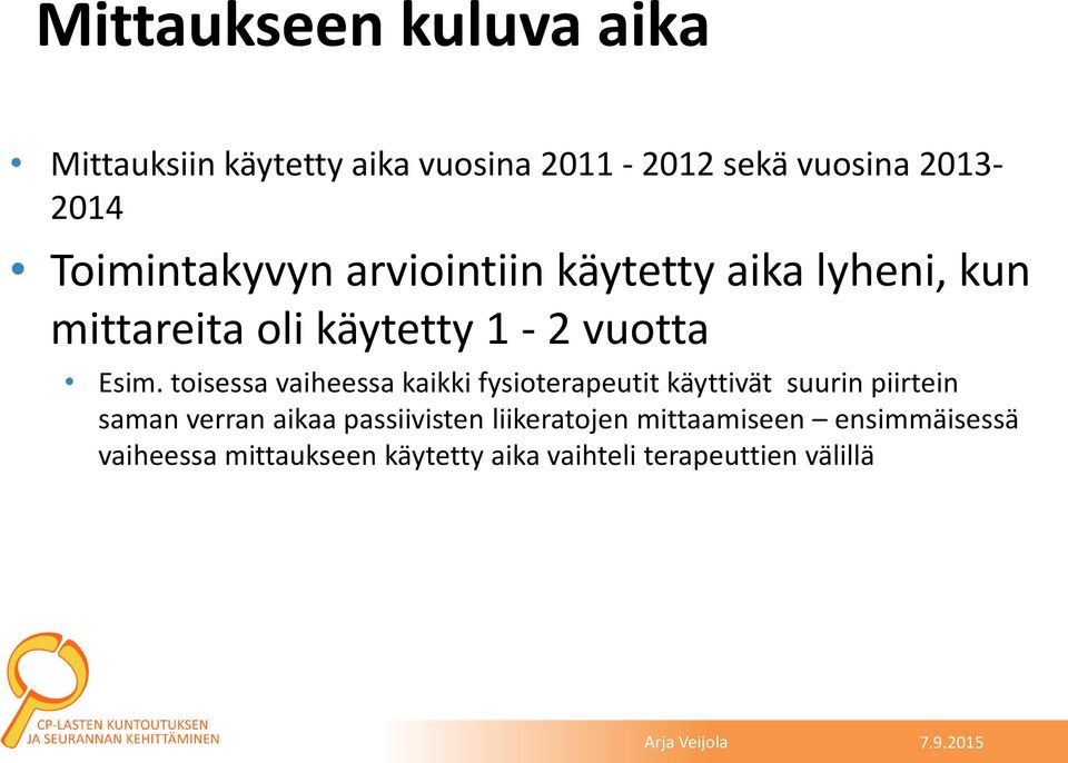 toisessa vaiheessa kaikki fysioterapeutit käyttivät suurin piirtein saman verran aikaa