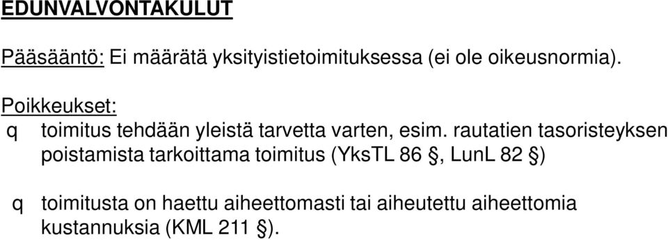 rautatien tasoristeyksen poistamista tarkoittama toimitus (YksTL 86, LunL 82 )