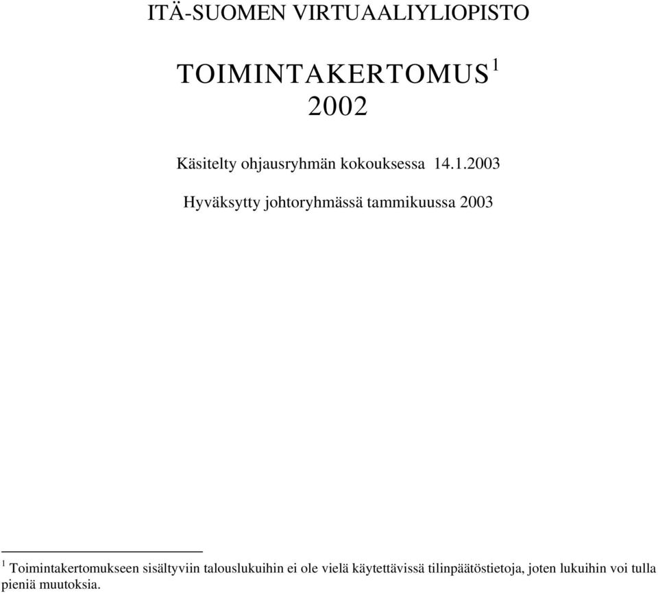 .1.2003 Hyväksytty johtoryhmässä tammikuussa 2003 1