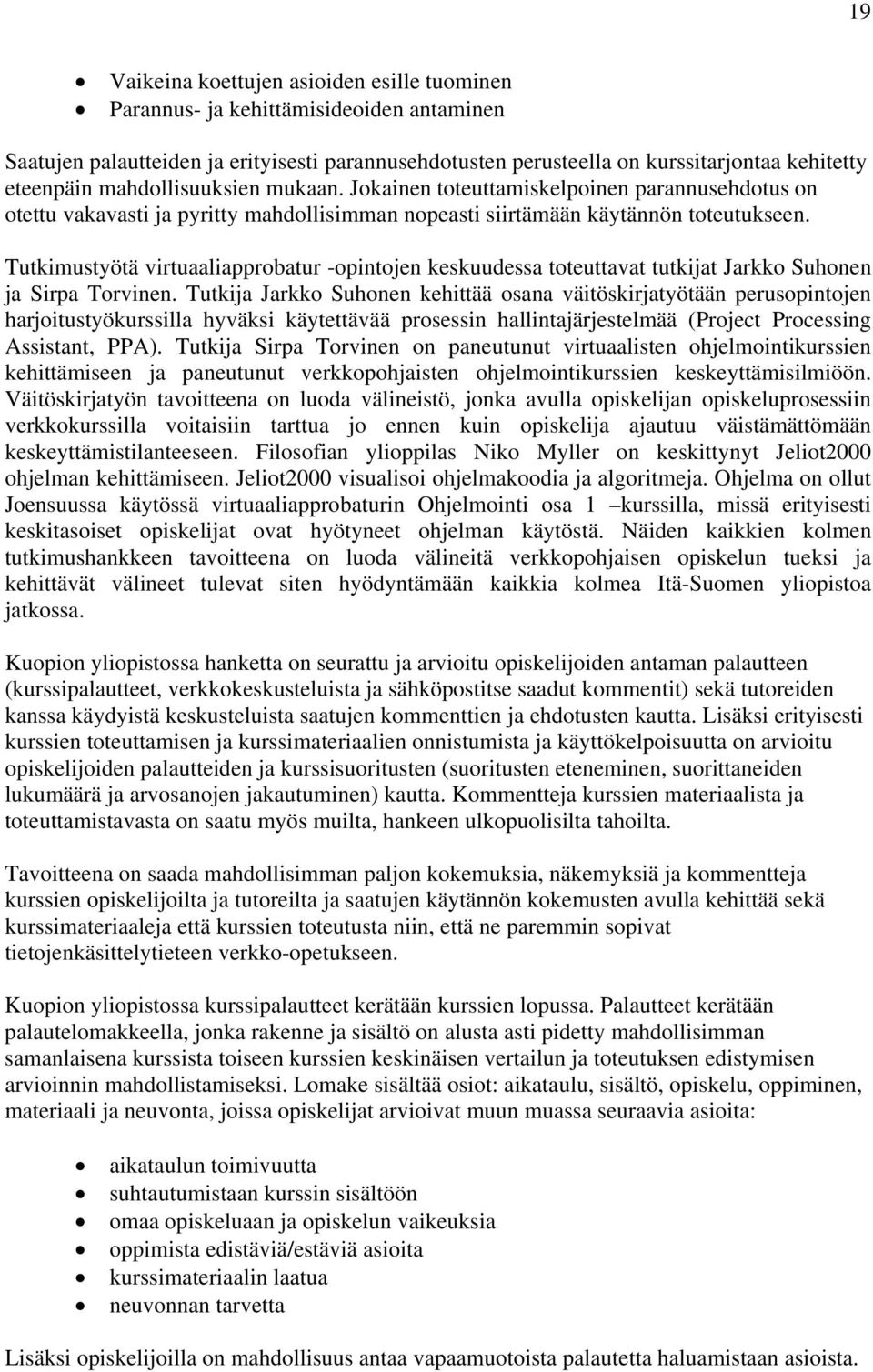 Tutkimustyötä virtuaaliapprobatur -opintojen keskuudessa toteuttavat tutkijat Jarkko Suhonen ja Sirpa Torvinen.