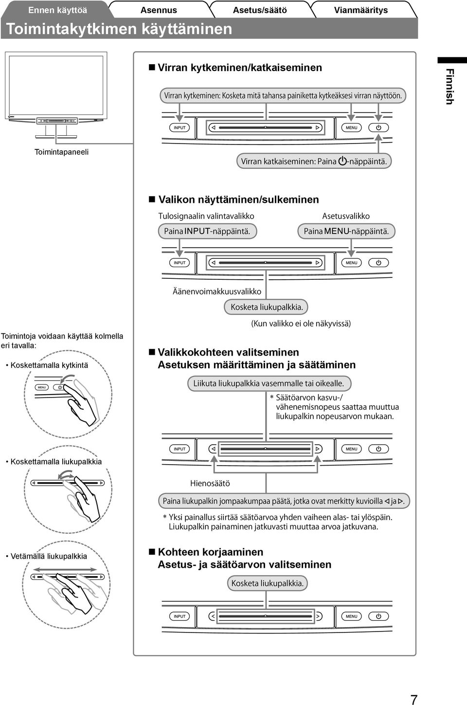 kytkintä Valikkokohteen valitseminen Asetuksen määrittäminen ja säätäminen *