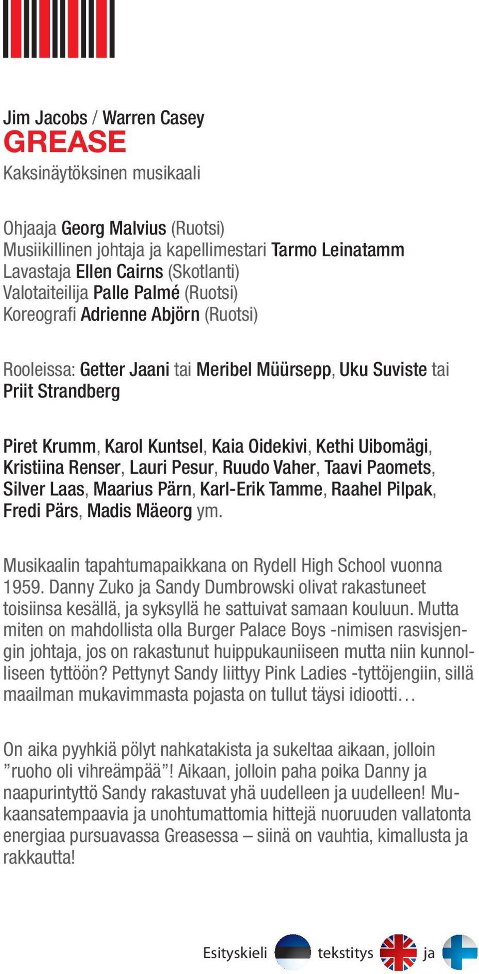 Kristiina Renser, Lauri Pesur, Ruudo Vaher, Taavi Paomets, Silver Laas, Maarius Pärn, Karl-Erik Tamme, Raahel Pilpak, Fredi Pärs, Madis Mäeorg ym.