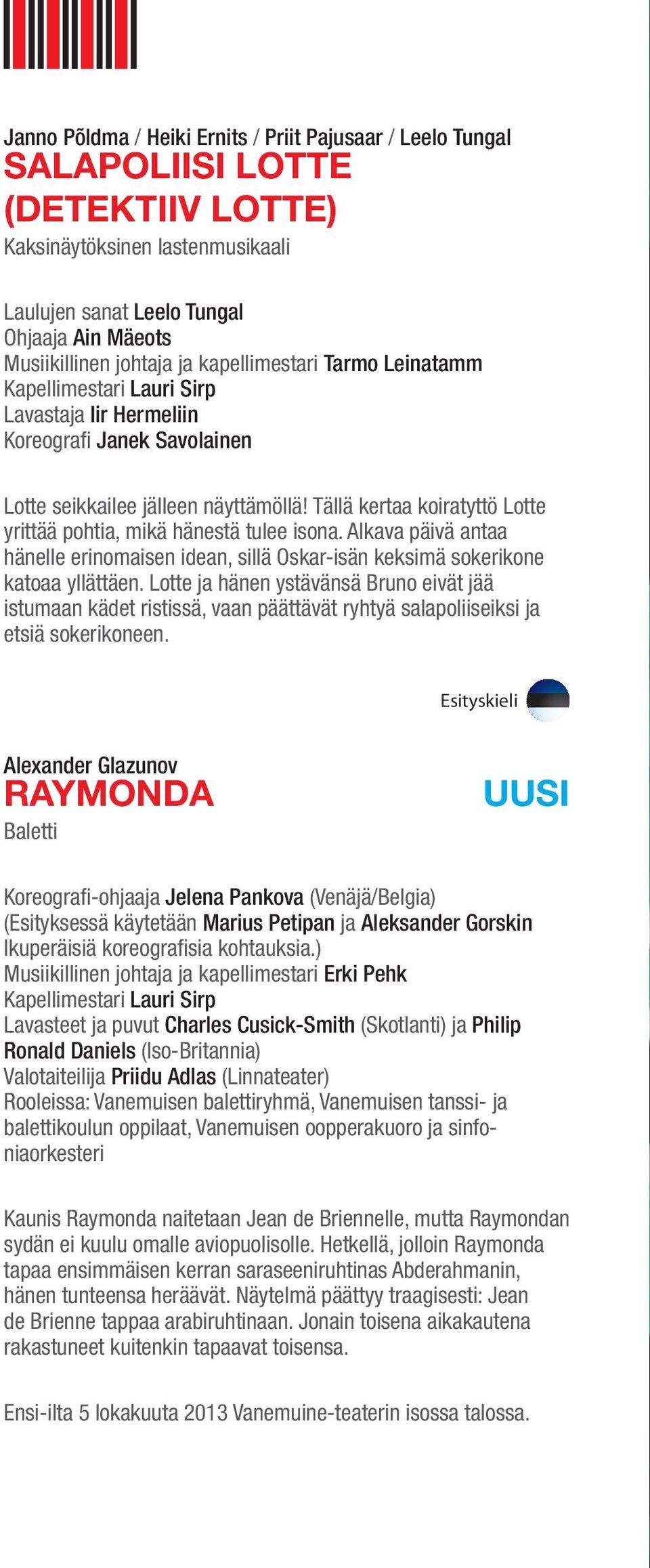 Tällä kertaa koiratyttö Lotte yrittää pohtia, mikä hänestä tulee isona. Alkava päivä antaa hänelle erinomaisen idean, sillä Oskar-isän keksimä sokerikone katoaa yllättäen.