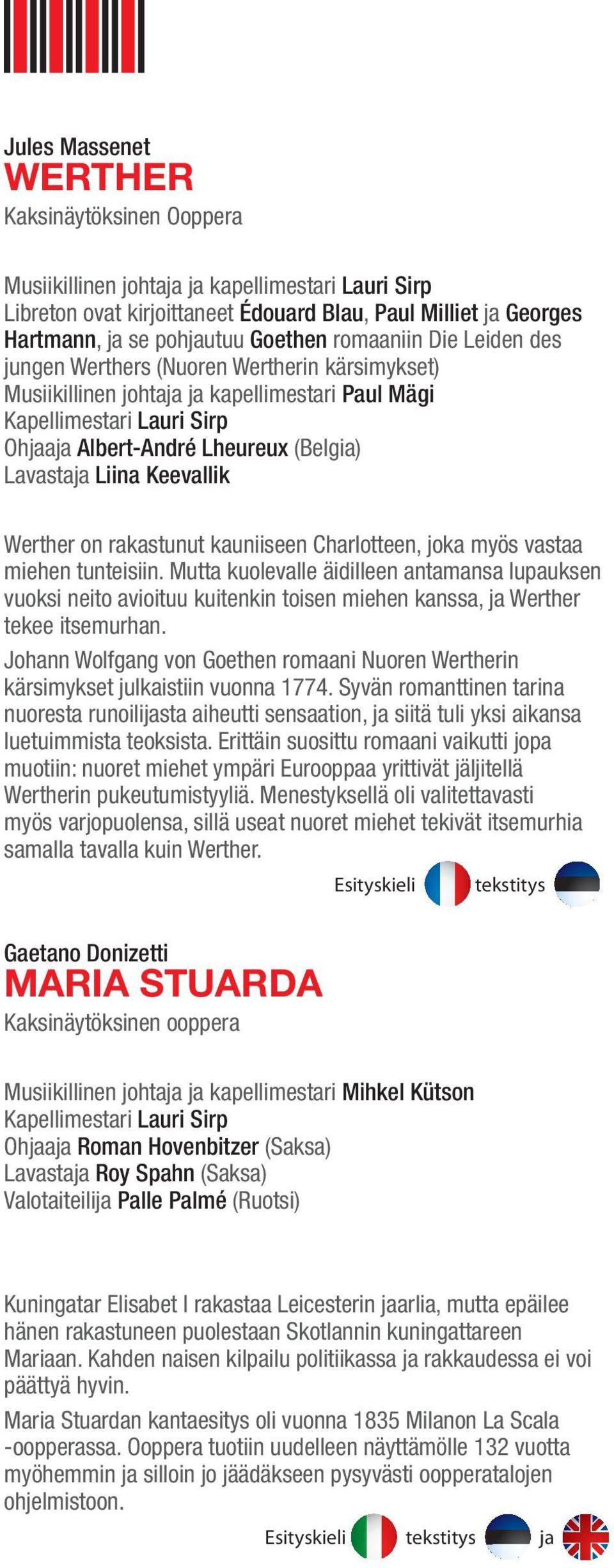 Liina Keevallik Werther on rakastunut kauniiseen Charlotteen, joka myös vastaa miehen tunteisiin.