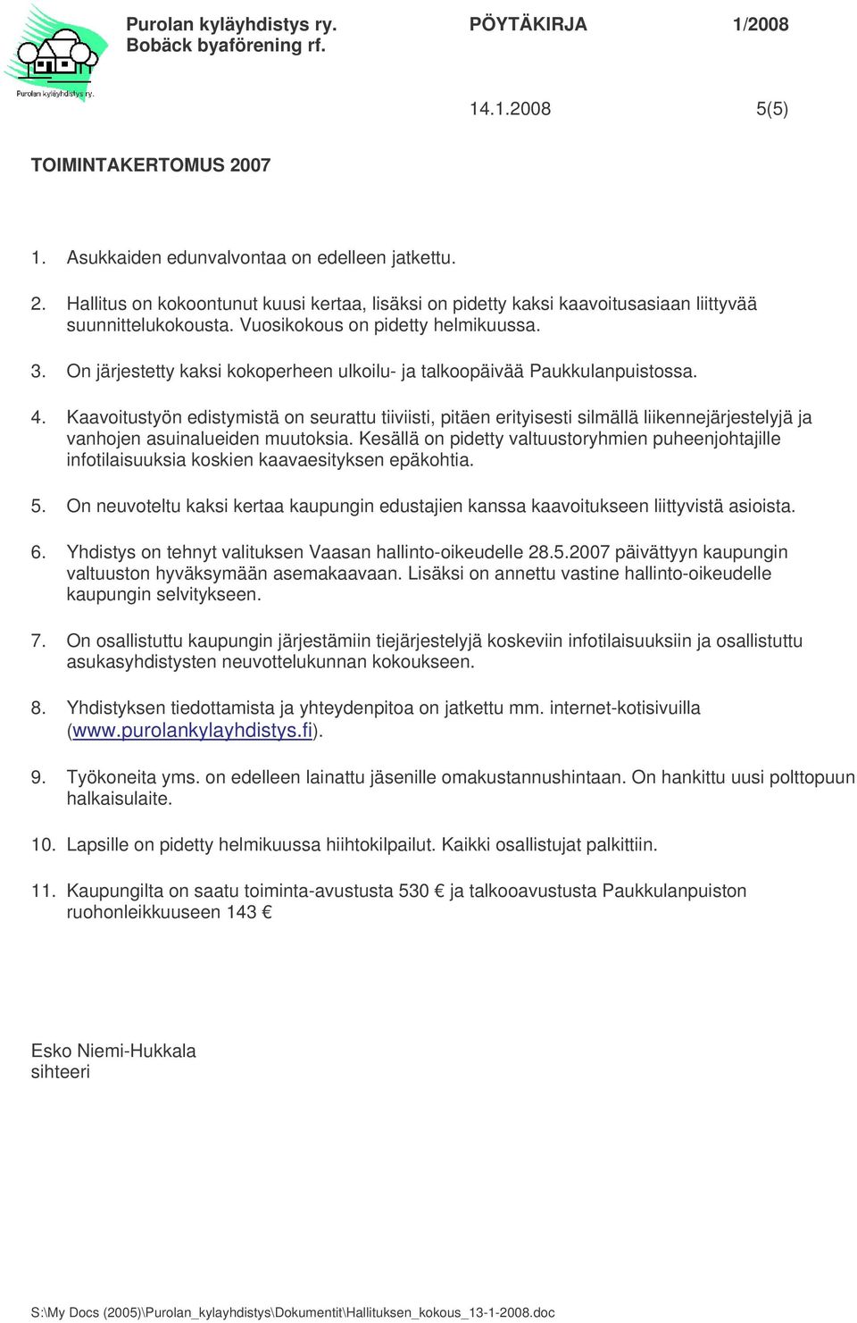 Kaavoitustyön edistymistä on seurattu tiiviisti, pitäen erityisesti silmällä liikennejärjestelyjä ja vanhojen asuinalueiden muutoksia.