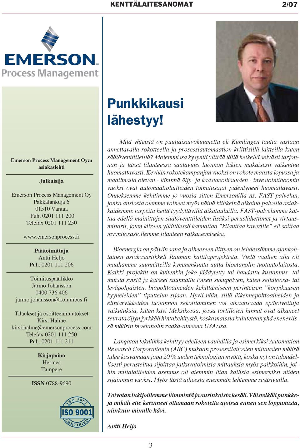 fi Tilaukset ja osoitteenmuutokset Kirsi Halme kirsi.halme@emersonprocess.com Telefax 0201 111 250 Puh.