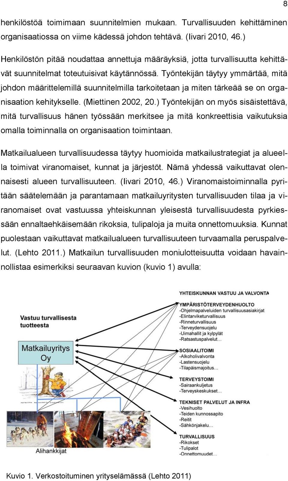 Työntekijän täytyy ymmärtää, mitä johdon määrittelemillä suunnitelmilla tarkoitetaan ja miten tärkeää se on organisaation kehitykselle. (Miettinen 2002, 20.