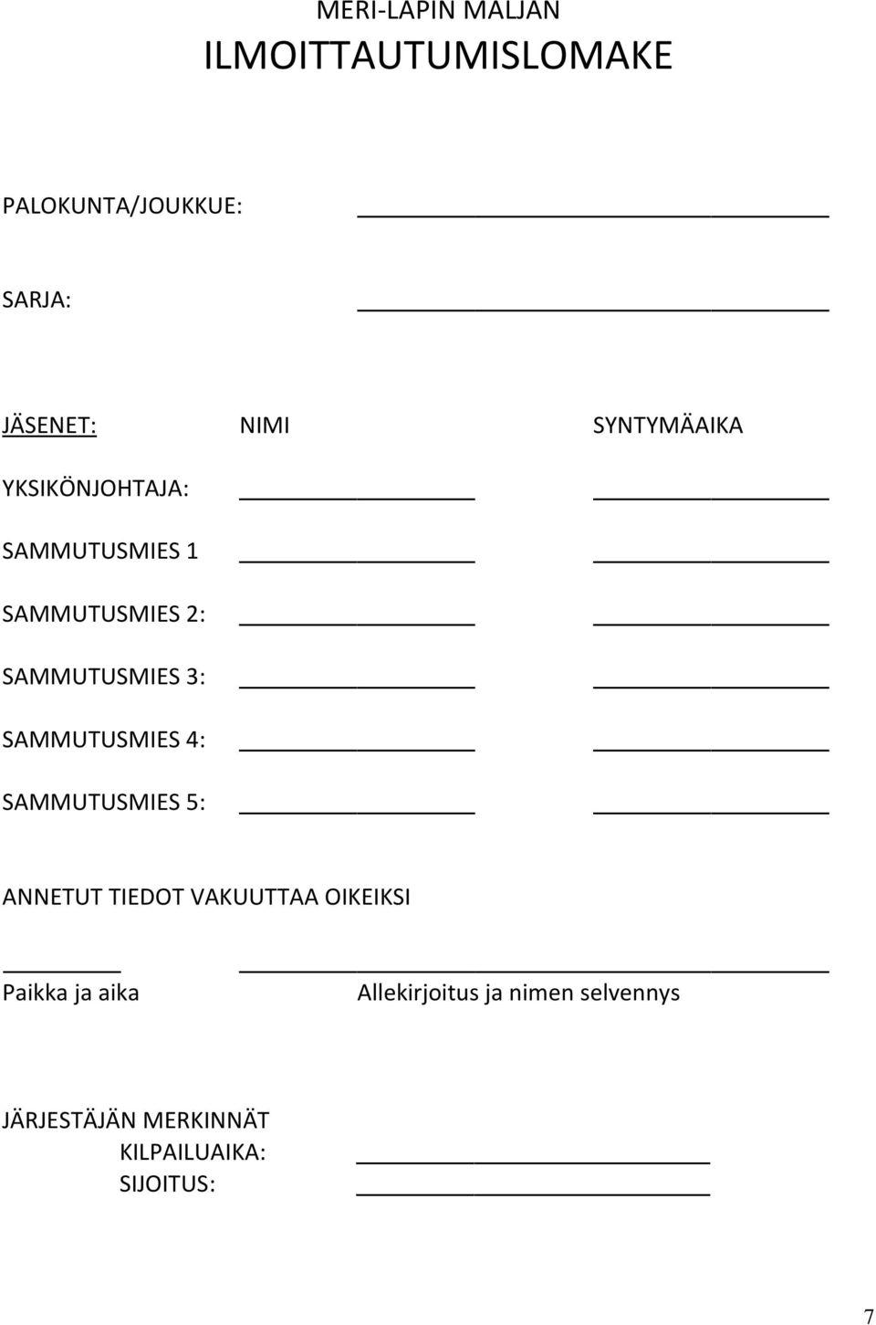 SAMMUTUSMIES 4: SAMMUTUSMIES 5: ANNETUT TIEDOT VAKUUTTAA OIKEIKSI Paikka ja