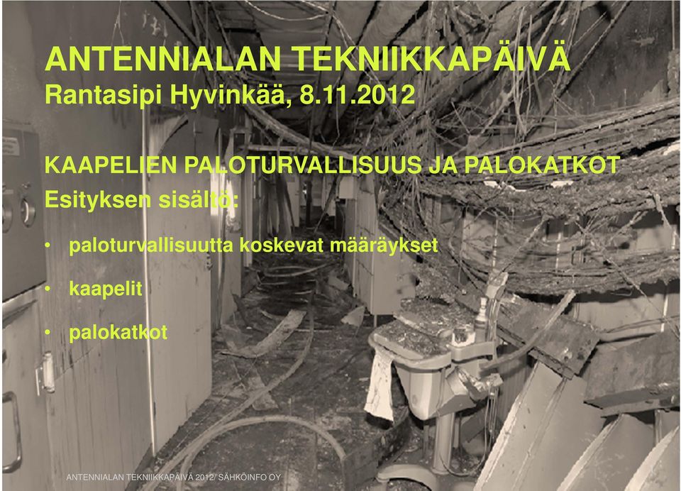 2012 KAAPELIEN PALOTURVALLISUUS JA