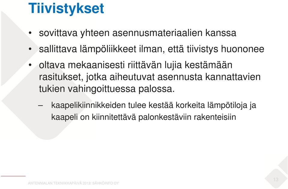 aiheutuvat asennusta kannattavien tukien vahingoittuessa palossa.