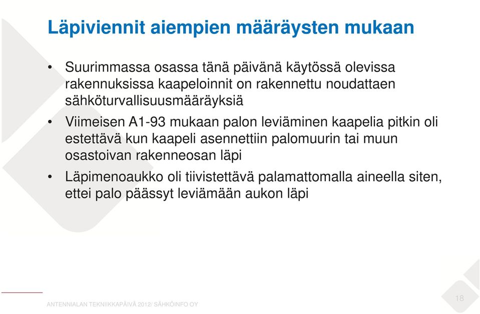 leviäminen kaapelia pitkin oli estettävä kun kaapeli asennettiin palomuurin tai muun osastoivan