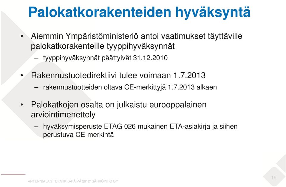 2010 Rakennustuotedirektiivi tulee voimaan 1.7.