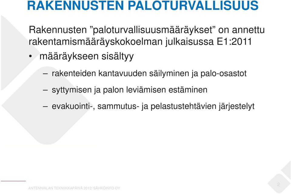 sisältyy rakenteiden kantavuuden säilyminen ja palo-osastot syttymisen ja