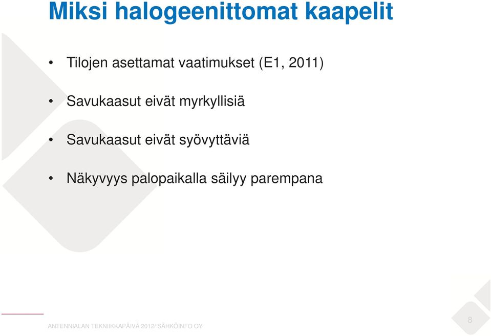 Savukaasut eivät myrkyllisiä Savukaasut